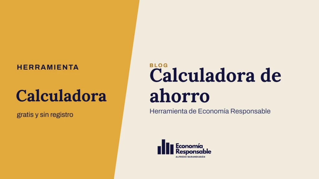 Calculadora de ahorro · Herramienta Calculadora gratis y sin registro · Herramienta de Economía Responsable