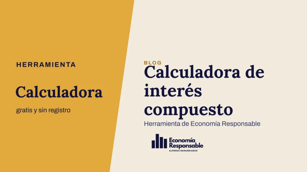 Calculadora de interés compuesto · Herramienta Calculadora gratis y sin registro · Herramienta de Economía Responsable