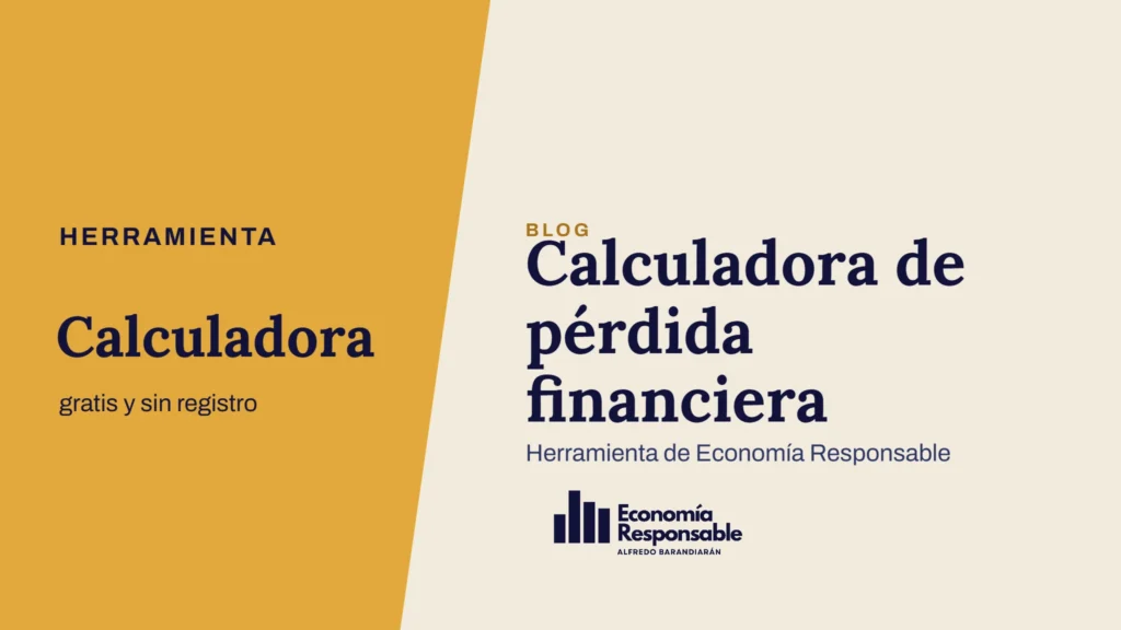Calculadora de pérdida financiera · Herramienta Calculadora gratis y sin registro · Herramienta de Economía Responsable