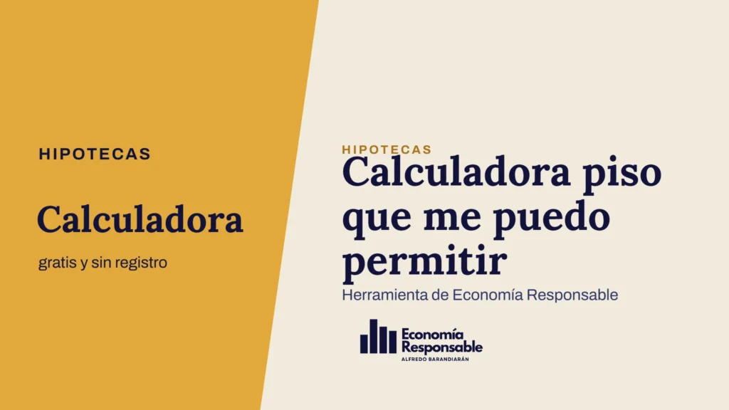 Calculadora piso que me puedo permitir · Hipotecas Calculadora gratis y sin registro · Herramienta de Economía Responsable
