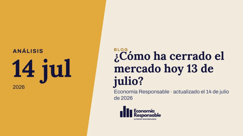 ¿Cómo ha cerrado el mercado hoy 13 de julio? · Análisis 14 jul 2026 · Economía Responsable · actualizado el 14 de julio de 2026