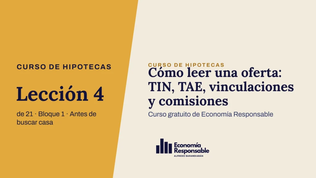 Cómo leer una oferta: TIN, TAE, vinculaciones y comisiones · Curso de hipotecas Lección 4 de 21 · Bloque 1 · Antes de buscar casa · Curso gratuito de Economía R