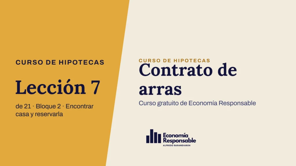 Contrato de arras · Curso de hipotecas Lección 7 de 21 · Bloque 2 · Encontrar casa y reservarla · Curso gratuito de Economía Responsable