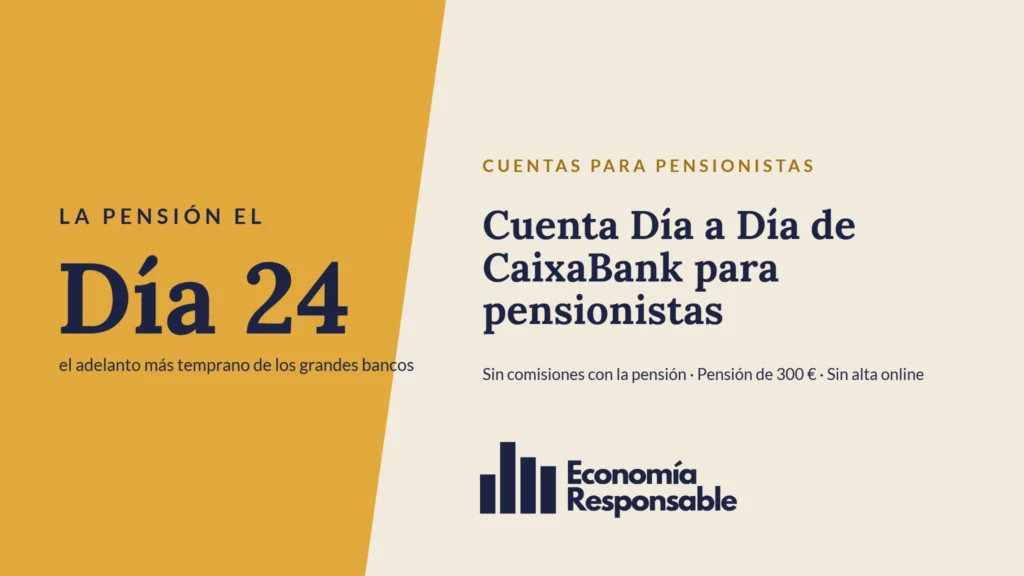 Cuenta Día a Día de CaixaBank para pensionistas: la pensión el Día 24 el adelanto más temprano de los grandes bancos. Sin comisiones con la pensión · Pensión de 300 € · Sin alta online