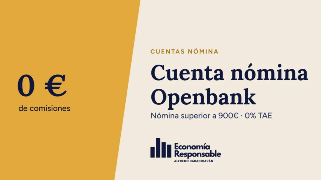 Cuenta nómina Openbank: 0 € de comisiones. Nómina superior a 900€ · 0% TAE