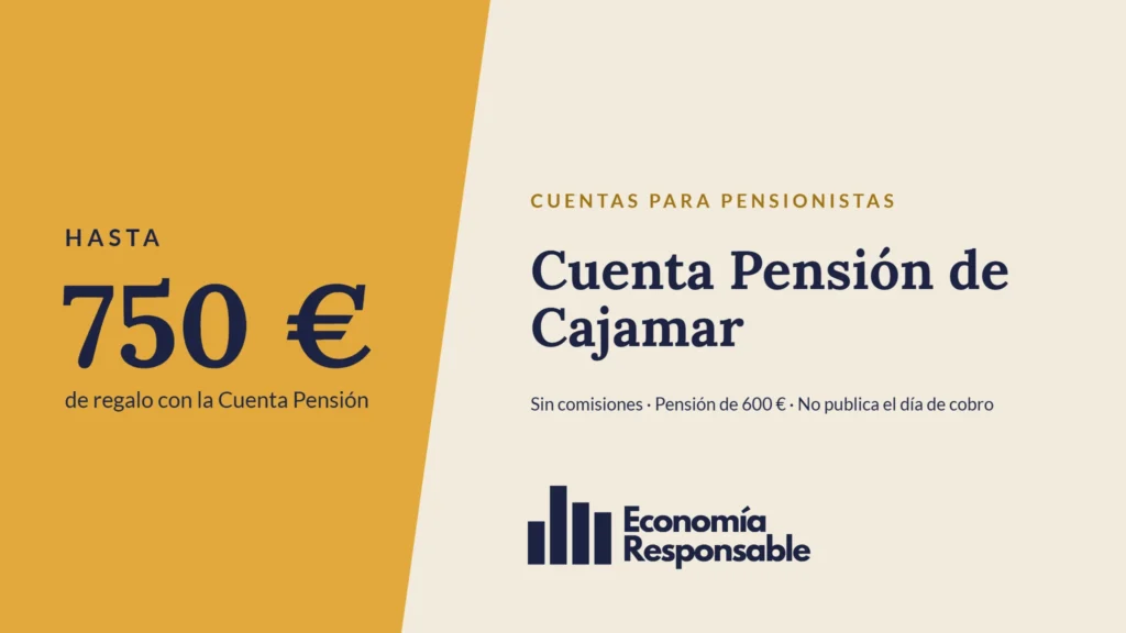 Cuenta Pensión de Cajamar: hasta 750 € de regalo con la Cuenta Pensión. Sin comisiones · Pensión de 600 € · No publica el día de cobro