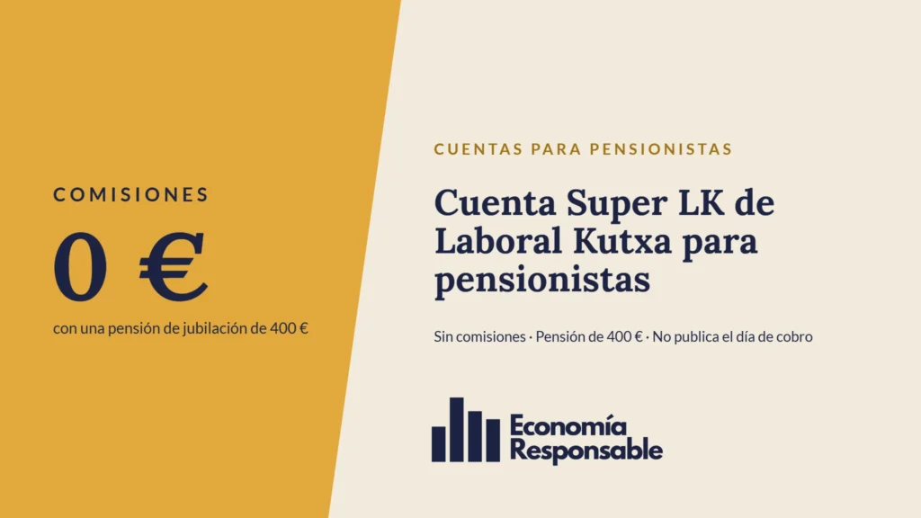 Cuenta Super LK de Laboral Kutxa para pensionistas: comisiones de 0 € con una pensión de jubilación de 400 €. Sin comisiones · Pensión de 400 € · No publica el día de cobro