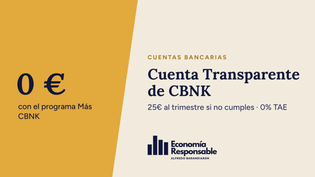Cuenta Transparente de CBNK: 0 € con el programa Más CBNK. 25€ al trimestre si no cumples · 0% TAE