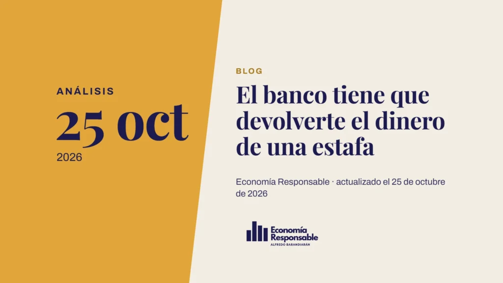 El banco tiene que devolverte el dinero de una estafa · Análisis 25 oct 2026 · Economía Responsable