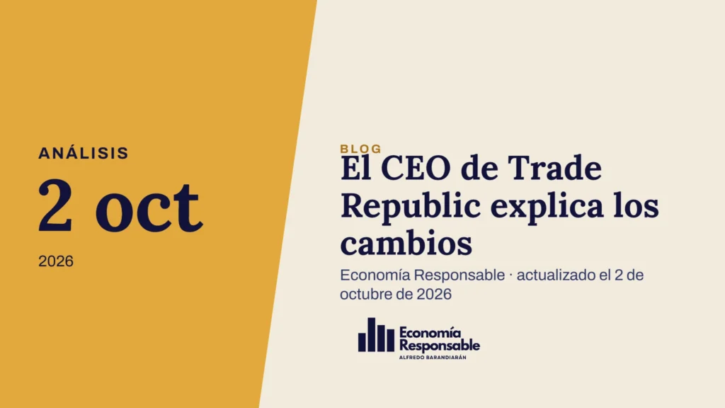 El CEO de Trade Republic explica los cambios · Análisis 2 oct 2026 · Economía Responsable · actualizado el 2 de octubre de 2026