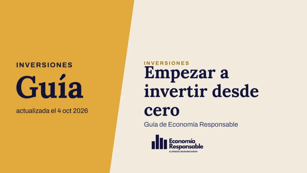 Empezar a invertir desde cero · Inversiones Guía actualizada el 4 oct 2026 · Guía de Economía Responsable