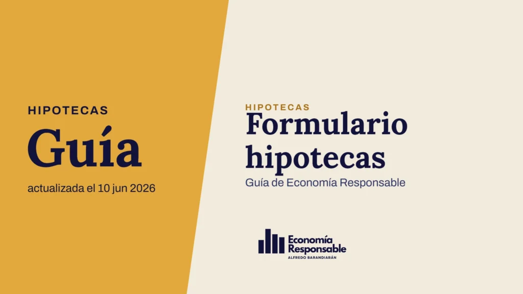 Formulario hipotecas · Hipotecas Guía actualizada el 10 jun 2026 · Guía de Economía Responsable