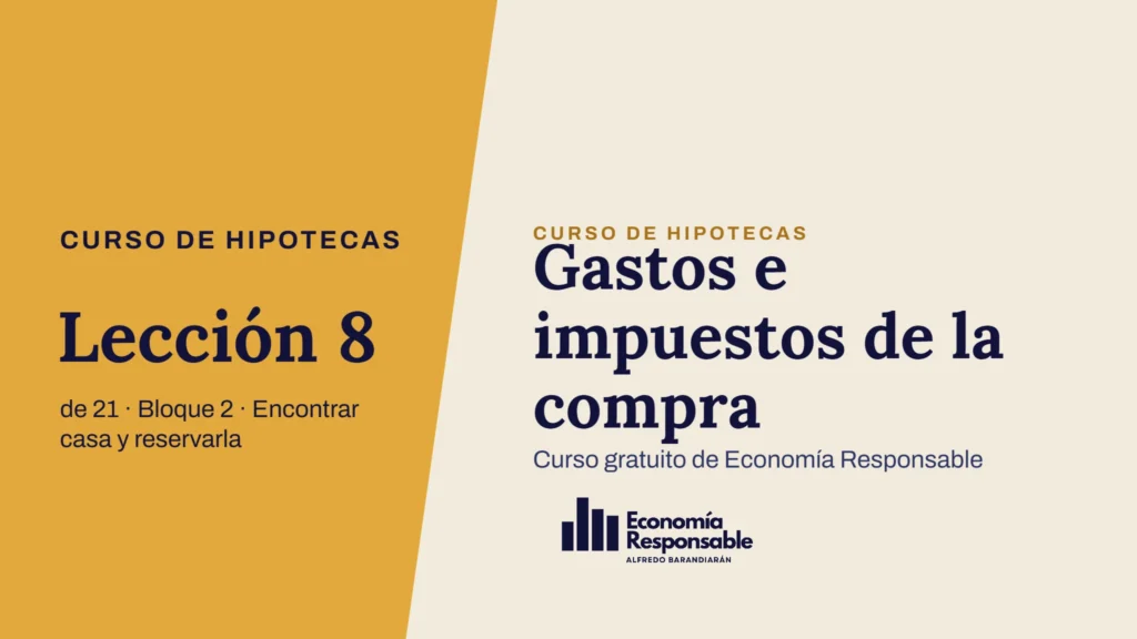 Gastos e impuestos de la compra · Curso de hipotecas Lección 8 de 21 · Bloque 2 · Encontrar casa y reservarla · Curso gratuito de Economía Responsable