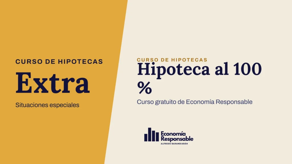 Hipoteca al 100 % · Curso de hipotecas Extra Situaciones especiales · Curso gratuito de Economía Responsable