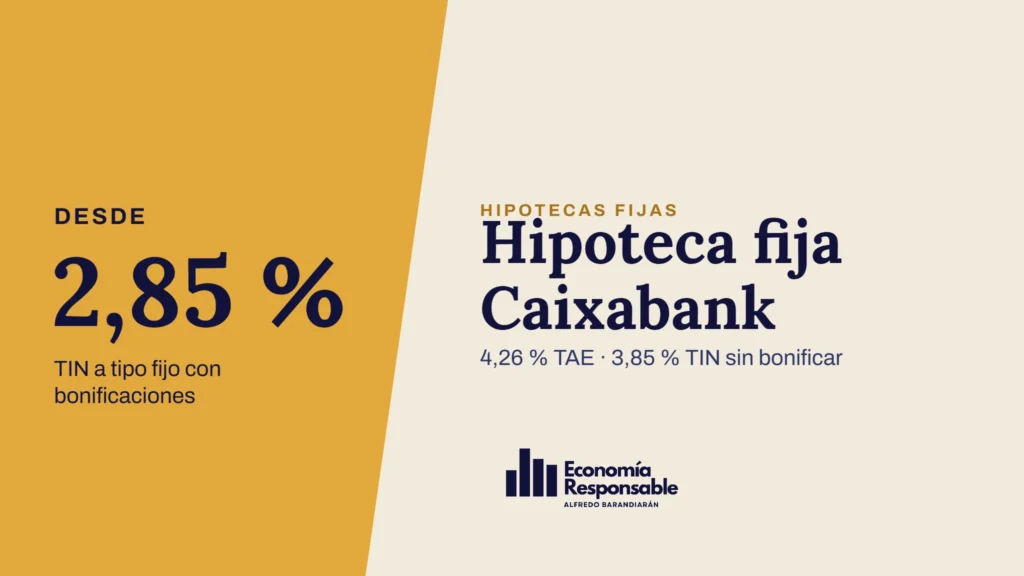 Hipoteca fija Caixabank · Desde 2,85 % TIN a tipo fijo con bonificaciones · 4,26 % TAE · 3,85 % TIN sin bonificar
