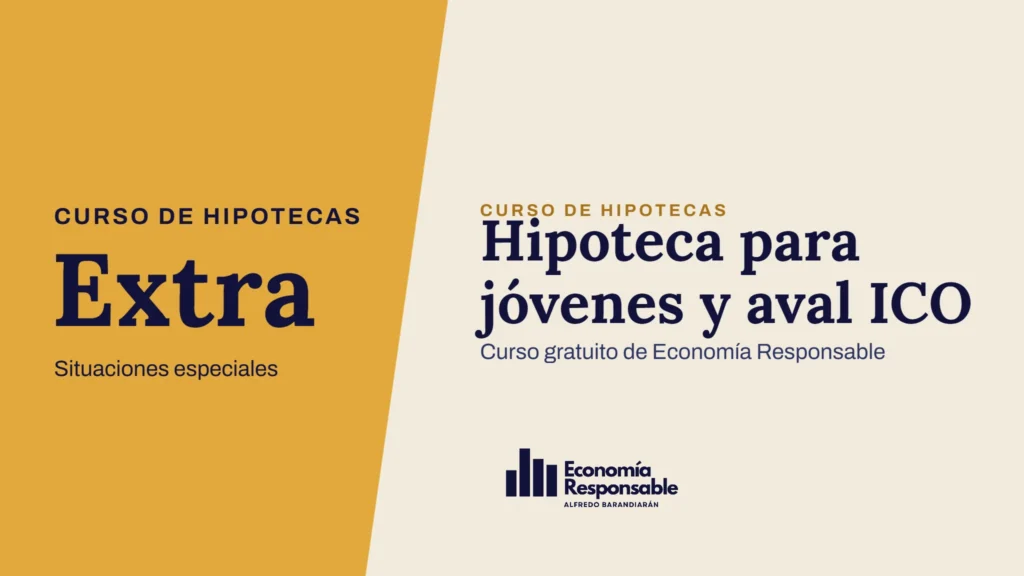 Hipoteca para jóvenes y aval ICO · Curso de hipotecas Extra Situaciones especiales · Curso gratuito de Economía Responsable