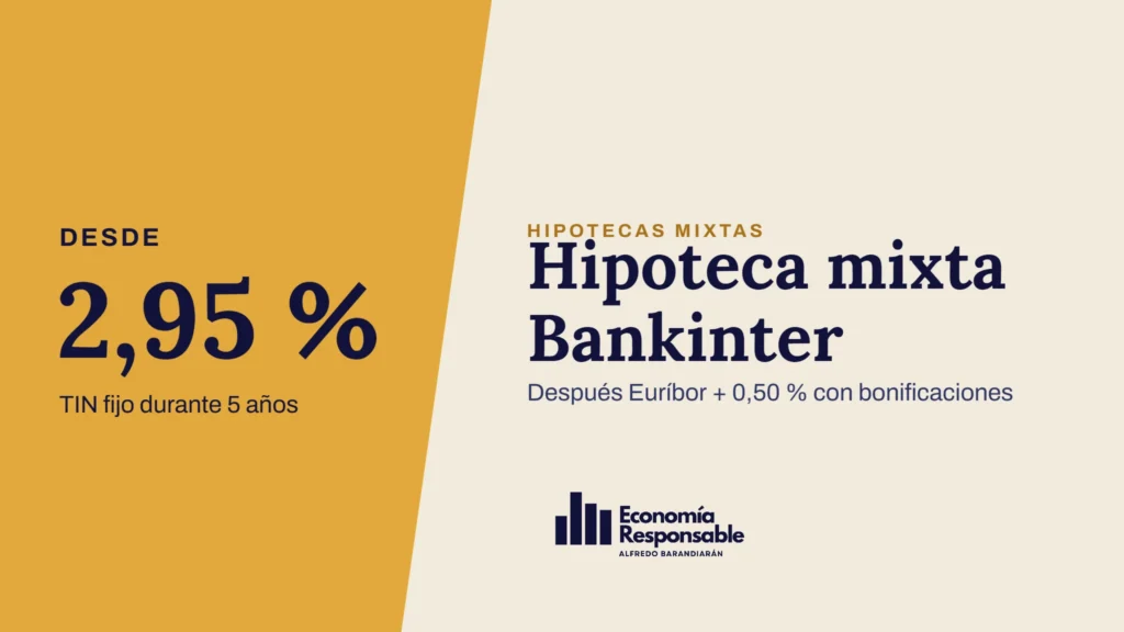 Hipoteca mixta Bankinter · Desde 2,95 % TIN fijo durante 5 años · Después Euríbor + 0,50 % con bonificaciones