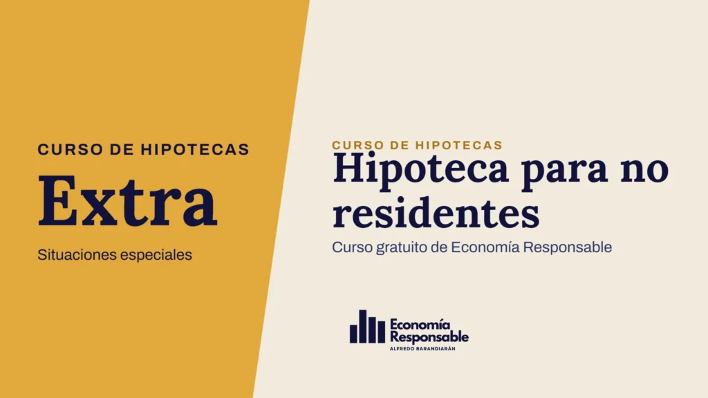 Hipoteca para no residentes · Curso de hipotecas Extra Situaciones especiales · Curso gratuito de Economía Responsable