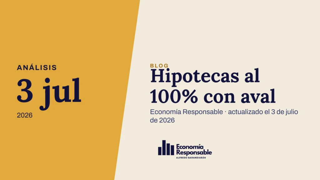 Hipotecas al 100% con aval · Análisis 3 jul 2026 · Economía Responsable · actualizado el 3 de julio de 2026
