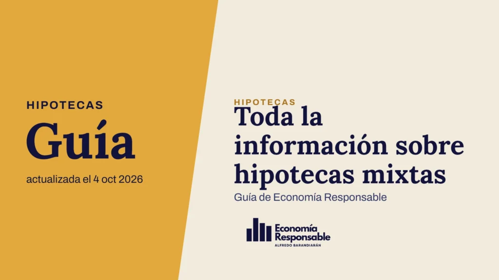 Toda la información sobre hipotecas mixtas · Hipotecas Guía actualizada el 4 oct 2026 · Guía de Economía Responsable