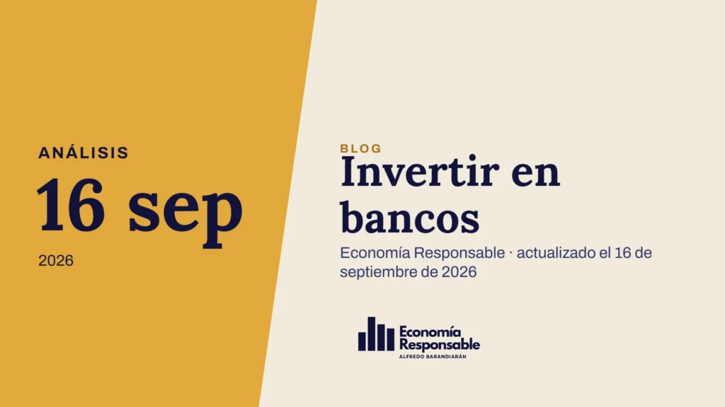 Invertir en bancos · Análisis 16 sep 2026 · Economía Responsable · actualizado el 16 de septiembre de 2026
