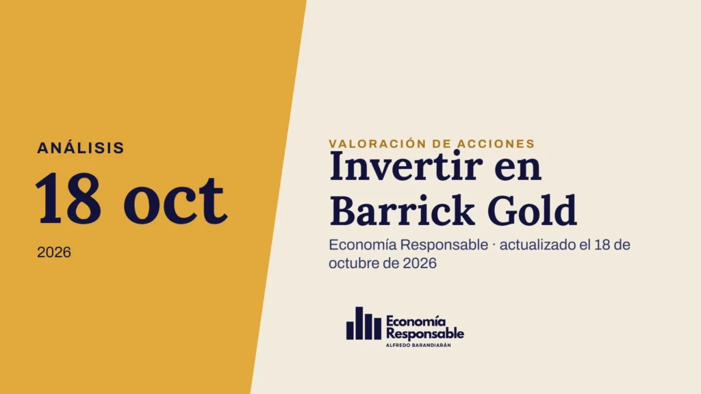 Invertir en Barrick Gold · Análisis 18 oct 2026 · Economía Responsable · actualizado el 18 de octubre de 2026
