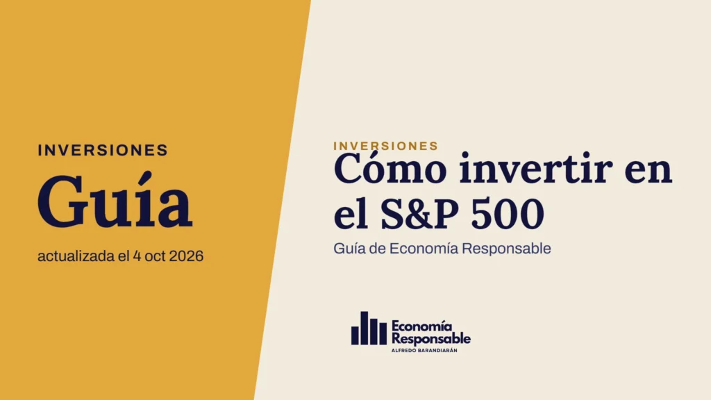 Cómo invertir en el S&P 500 · Inversiones Guía actualizada el 4 oct 2026 · Guía de Economía Responsable