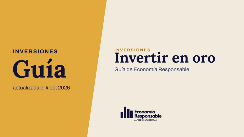 Invertir en oro · Inversiones Guía actualizada el 4 oct 2026 · Guía de Economía Responsable