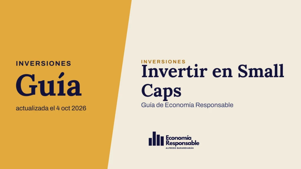 Invertir en Small Caps · Inversiones Guía actualizada el 4 oct 2026 · Guía de Economía Responsable
