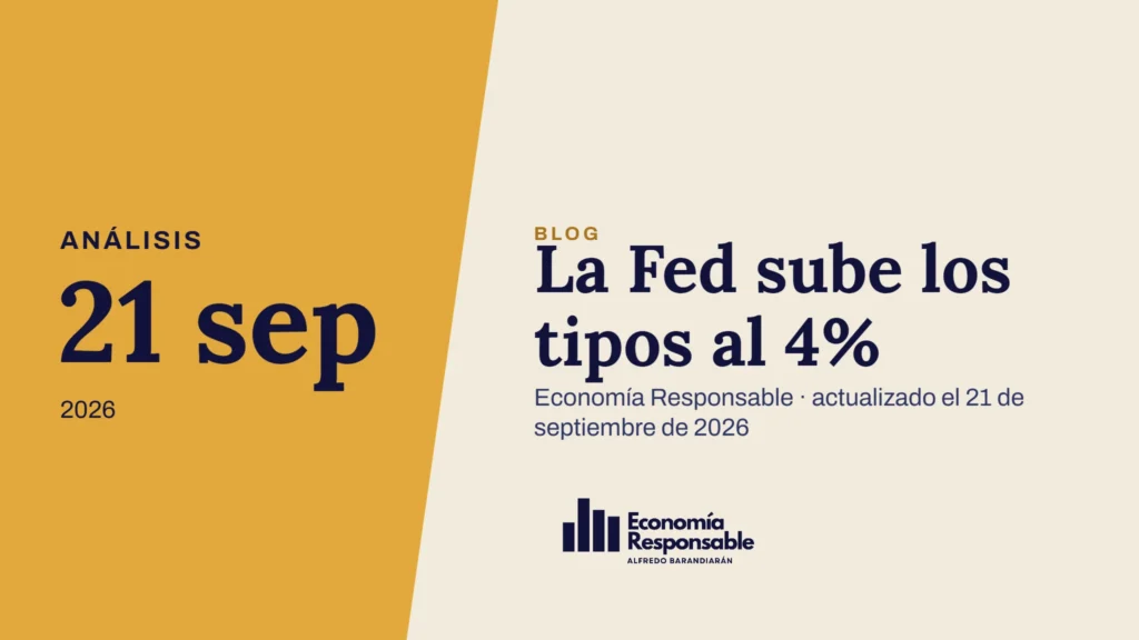 La Fed sube los tipos al 4% · Análisis 21 sep 2026 · Economía Responsable · actualizado el 21 de septiembre de 2026