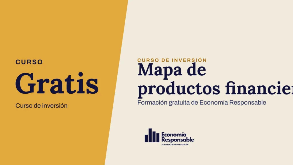 Mapa de productos financieros · Curso Gratis Curso de inversión · Formación gratuita de Economía Responsable