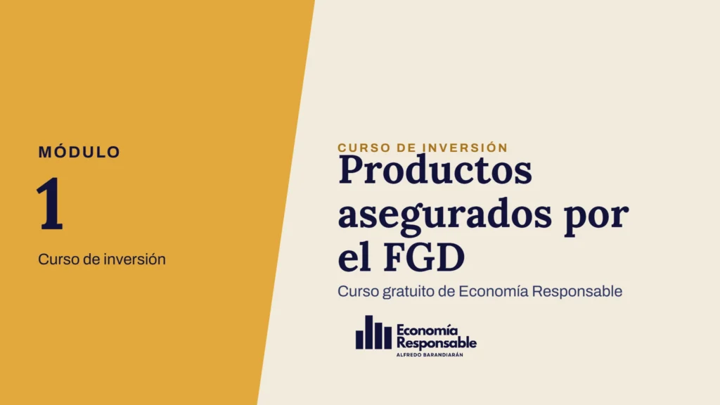 Productos asegurados por el FGD · Módulo 1 Curso de inversión · Curso gratuito de Economía Responsable