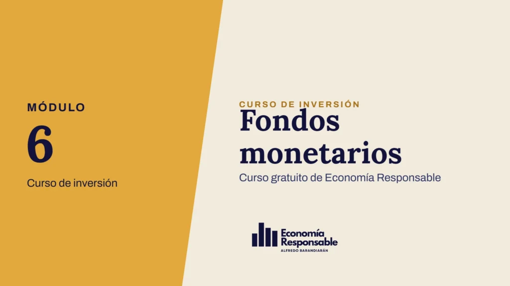 Fondos monetarios · Módulo 6 Curso de inversión · Curso gratuito de Economía Responsable