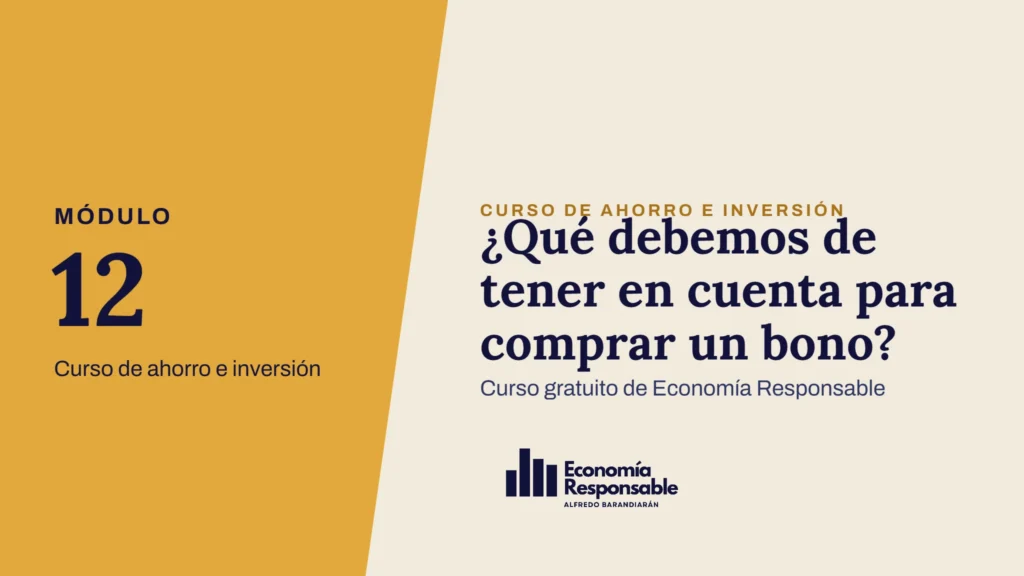 ¿Qué debemos de tener en cuenta para comprar un bono? · Módulo 12 Curso de ahorro e inversión · Curso gratuito de Economía Responsable