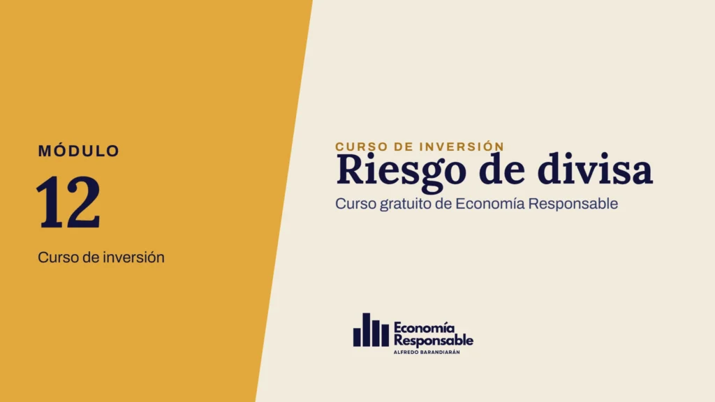 Riesgo de divisa · Módulo 12 Curso de inversión · Curso gratuito de Economía Responsable
