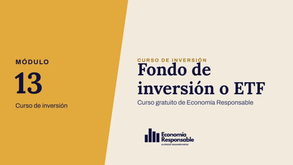 Fondo de inversión o ETF · Módulo 13 Curso de inversión · Curso gratuito de Economía Responsable