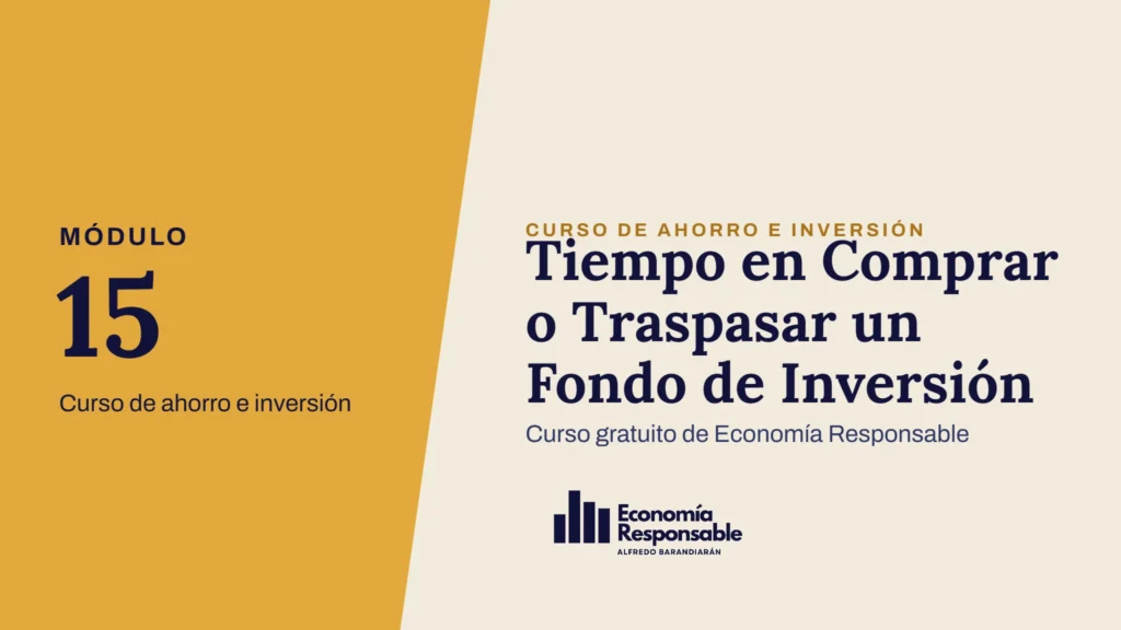 Tiempo en Comprar o Traspasar un Fondo de Inversión · Módulo 15 Curso de ahorro e inversión · Curso gratuito de Economía Responsable