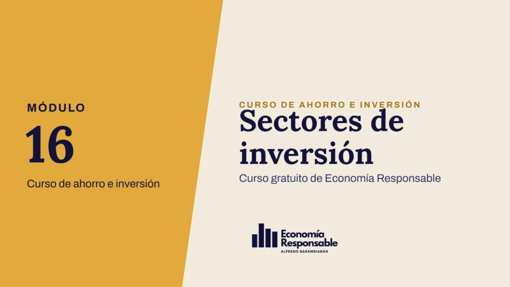Sectores de inversión · Módulo 16 Curso de ahorro e inversión · Curso gratuito de Economía Responsable