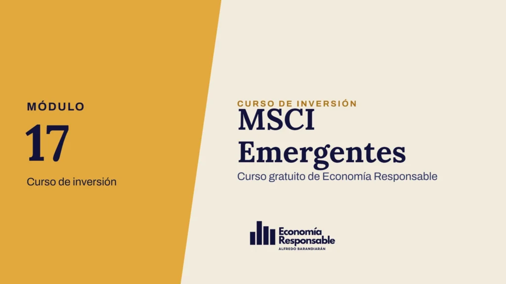 MSCI Emergentes · Módulo 17 Curso de inversión · Curso gratuito de Economía Responsable