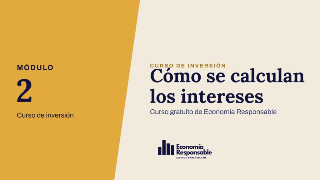 Cómo se calculan los intereses · Módulo 2 Curso de inversión · Curso gratuito de Economía Responsable
