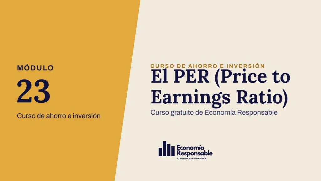 El PER (Price to Earnings Ratio) · Módulo 23 Curso de ahorro e inversión · Curso gratuito de Economía Responsable