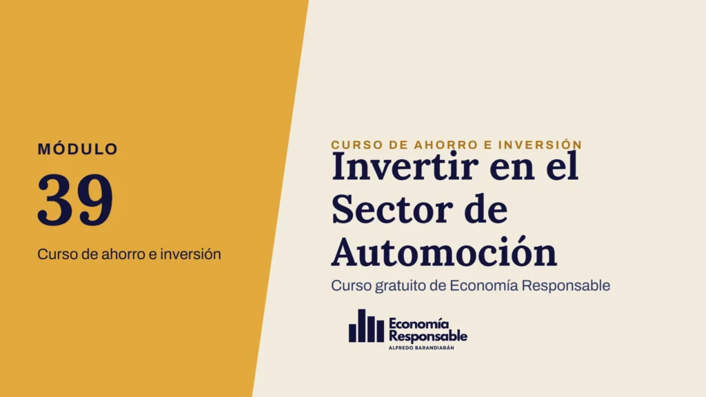 Invertir en el Sector de Automoción · Módulo 39 Curso de ahorro e inversión · Curso gratuito de Economía Responsable