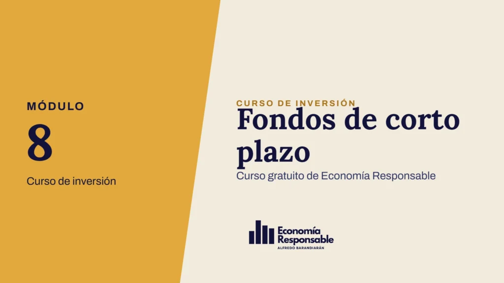 Fondos de corto plazo · Módulo 8 Curso de inversión · Curso gratuito de Economía Responsable