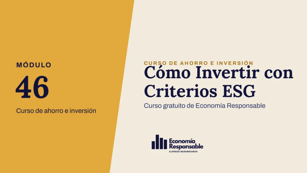 Cómo Invertir con Criterios ESG · Módulo 46 Curso de ahorro e inversión · Curso gratuito de Economía Responsable
