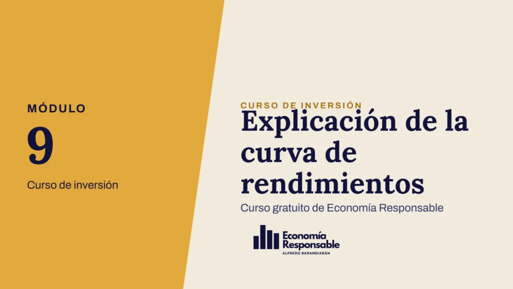 Explicación de la curva de rendimientos · Módulo 9 Curso de inversión · Curso gratuito de Economía Responsable