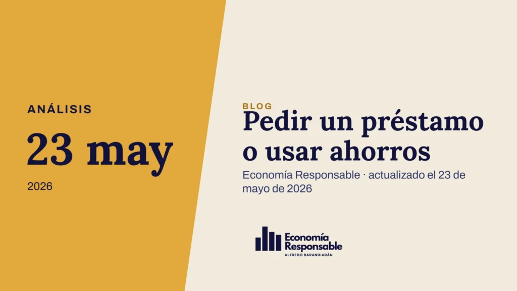 Pedir un préstamo o usar ahorros · Análisis 23 may 2026 · Economía Responsable · actualizado el 23 de mayo de 2026
