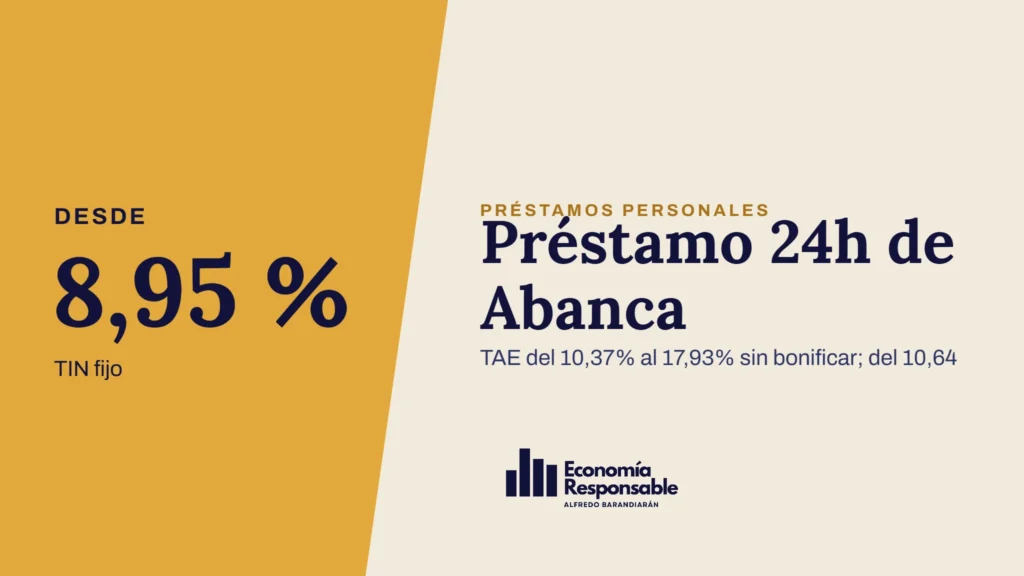 Préstamo 24h de Abanca · Desde 8,95 % TIN fijo · TAE del 10,37% al 17,93% sin bonificar; del 10,64