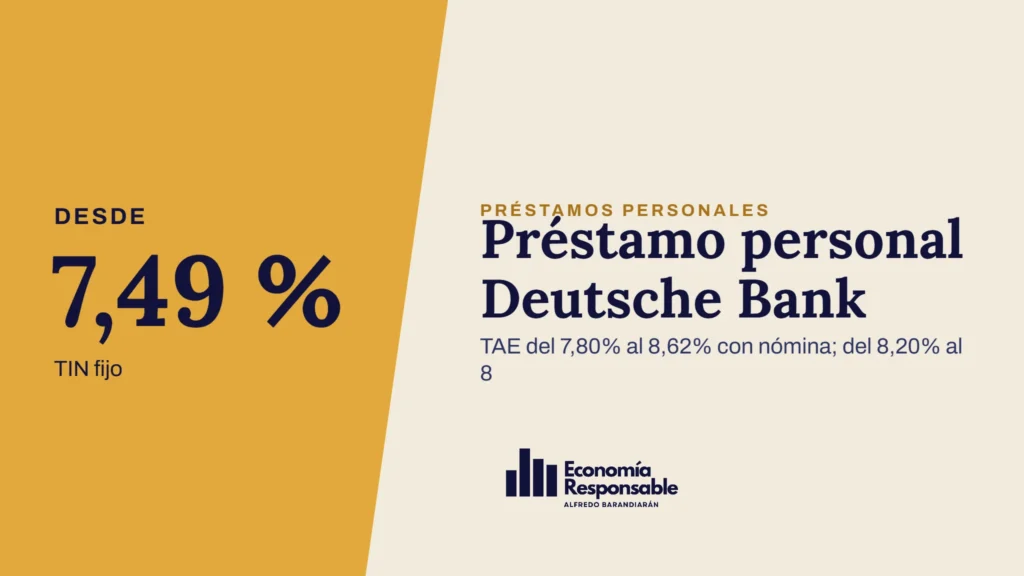 Préstamo personal Deutsche Bank · Desde 7,49 % TIN fijo · TAE del 7,80% al 8,62% con nómina; del 8,20% al 8