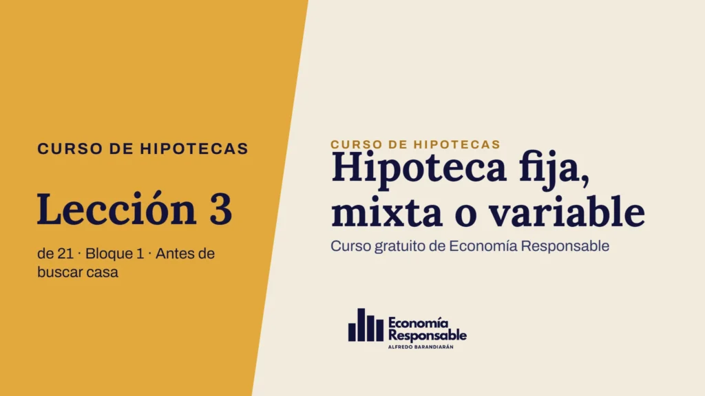 Hipoteca fija, mixta o variable · Curso de hipotecas Lección 3 de 21 · Bloque 1 · Antes de buscar casa · Curso gratuito de Economía Responsable