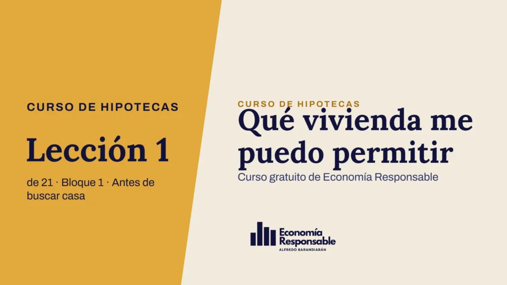 Qué vivienda me puedo permitir · Curso de hipotecas Lección 1 de 21 · Bloque 1 · Antes de buscar casa · Curso gratuito de Economía Responsable